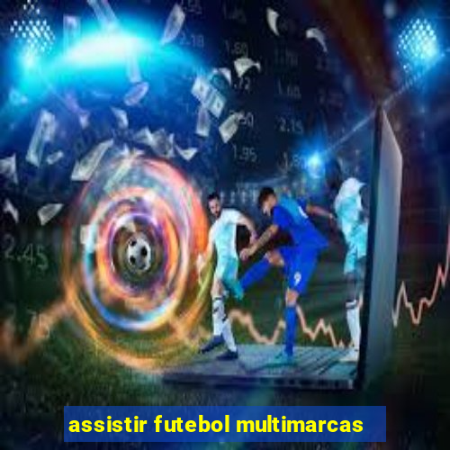 assistir futebol multimarcas